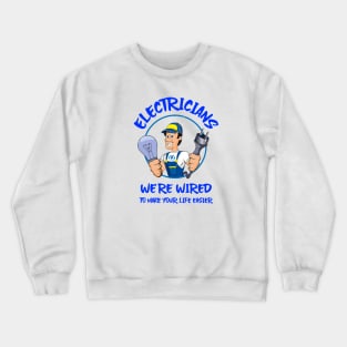 Wired to Make Your Life Easier Electrician Crewneck Sweatshirt